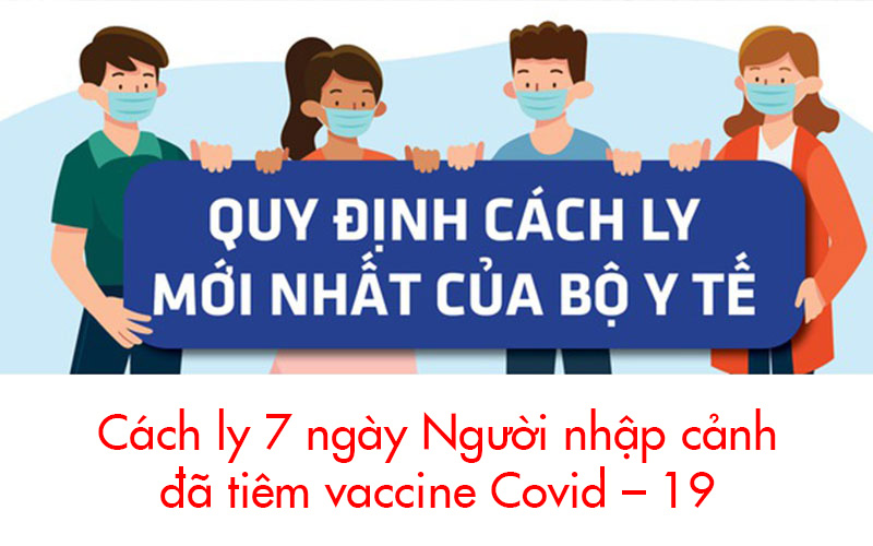Việt Nam sẽ cách ly 7 ngày người nhập cảnh đã tiêm vaccine Covid – 19